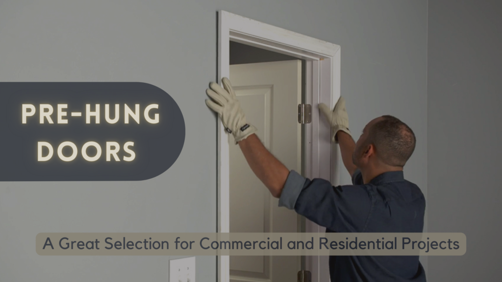Pre-Hung Doors - A Great Selection for Commercial and Residential Projects