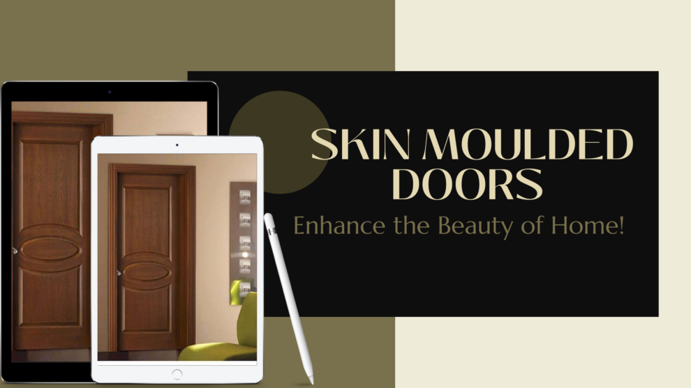 Skin Moulded Doors – Enhance the Beauty of Home!