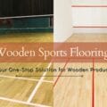 Wooden Sports Flooring – Your One-Stop Solution For Wooden Product