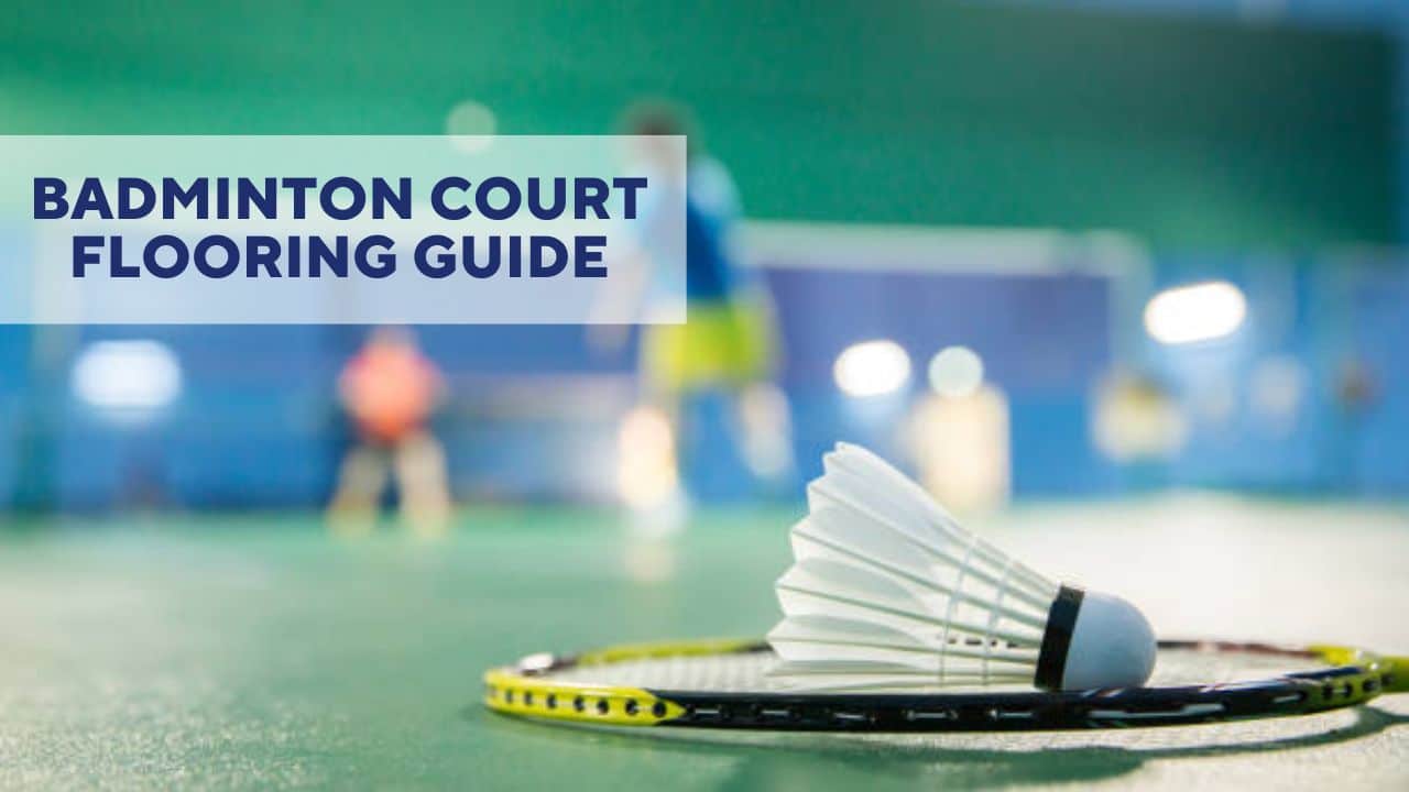 Badminton Court Flooring Guide