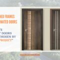 Pre-Finished Frames With Laminated Doors - Shreeji’s Perfect Doors Range Chosen By One10 Project